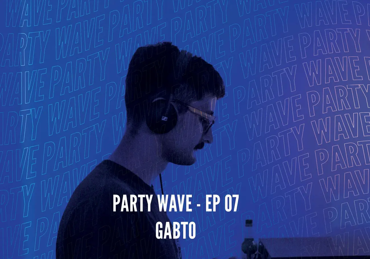 Party Wave EP.07 – Gabto