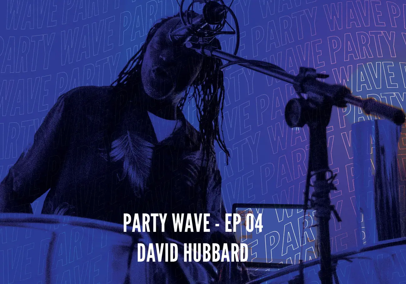 Party Wave EP.04 – David Hubbard