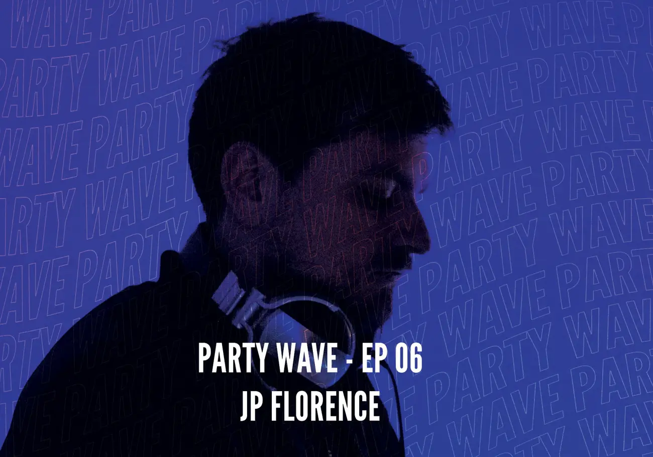 Party Wave EP.06 – JP Florence