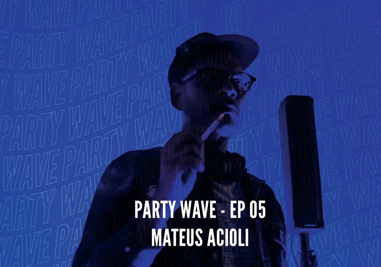 Party Wave EP.05 – Mateus Acioli