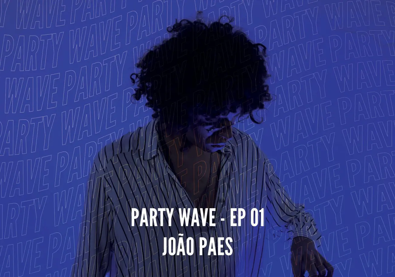 Party Wave EP.01-João Paes