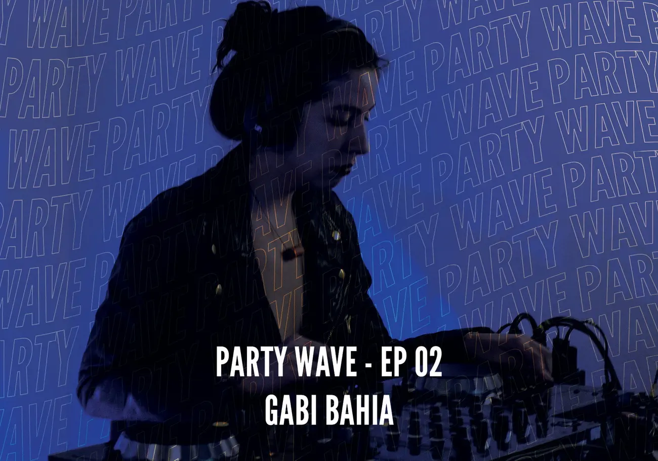 Party Wave EP.02-Gabi Bahia