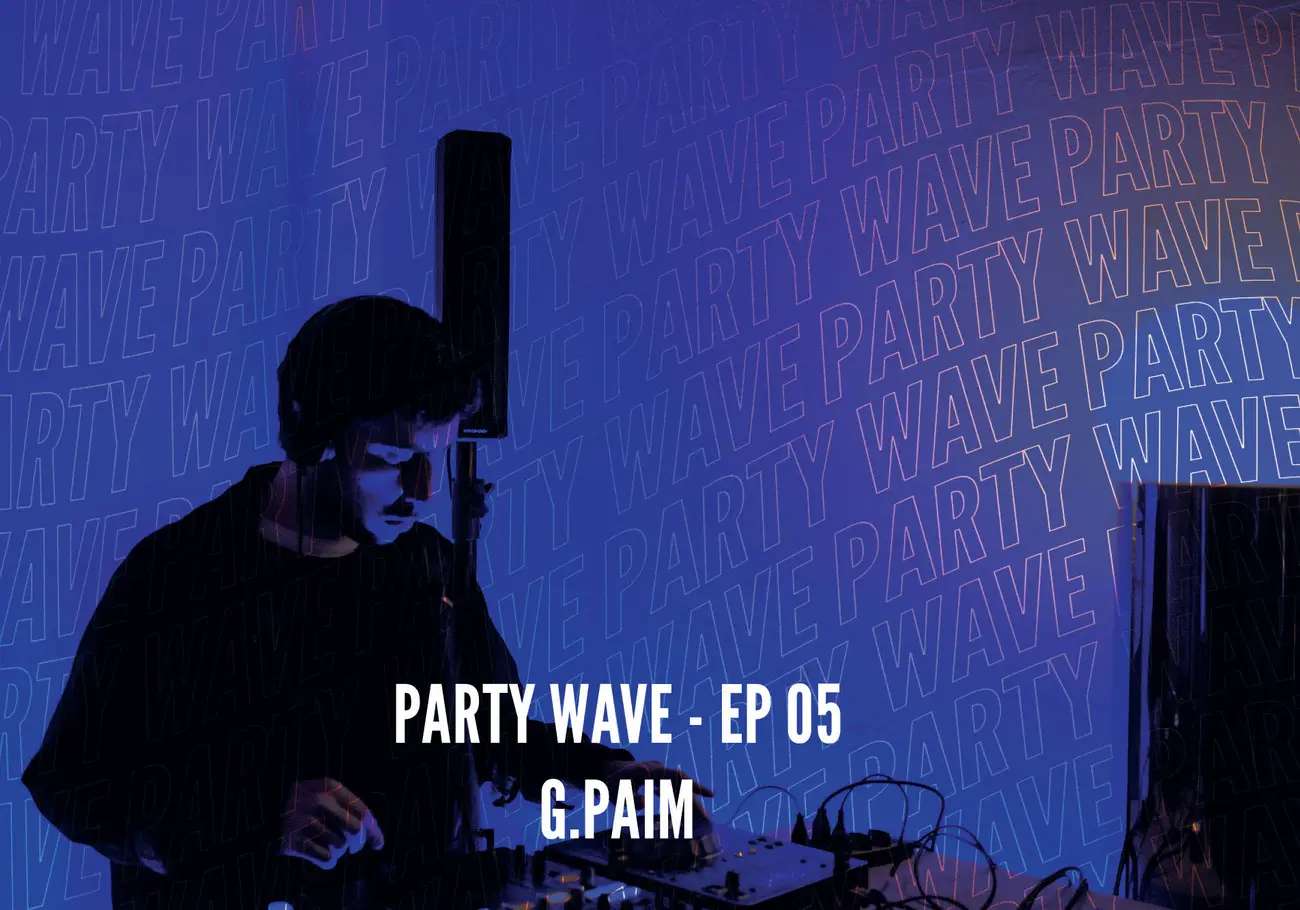 Party Wave EP.05 – G Paim