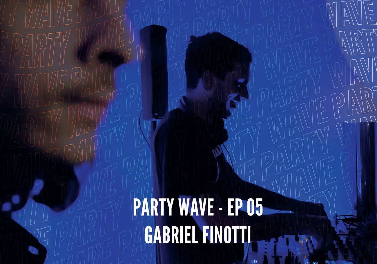 Party Wave EP.05 – Gabriel Finotti