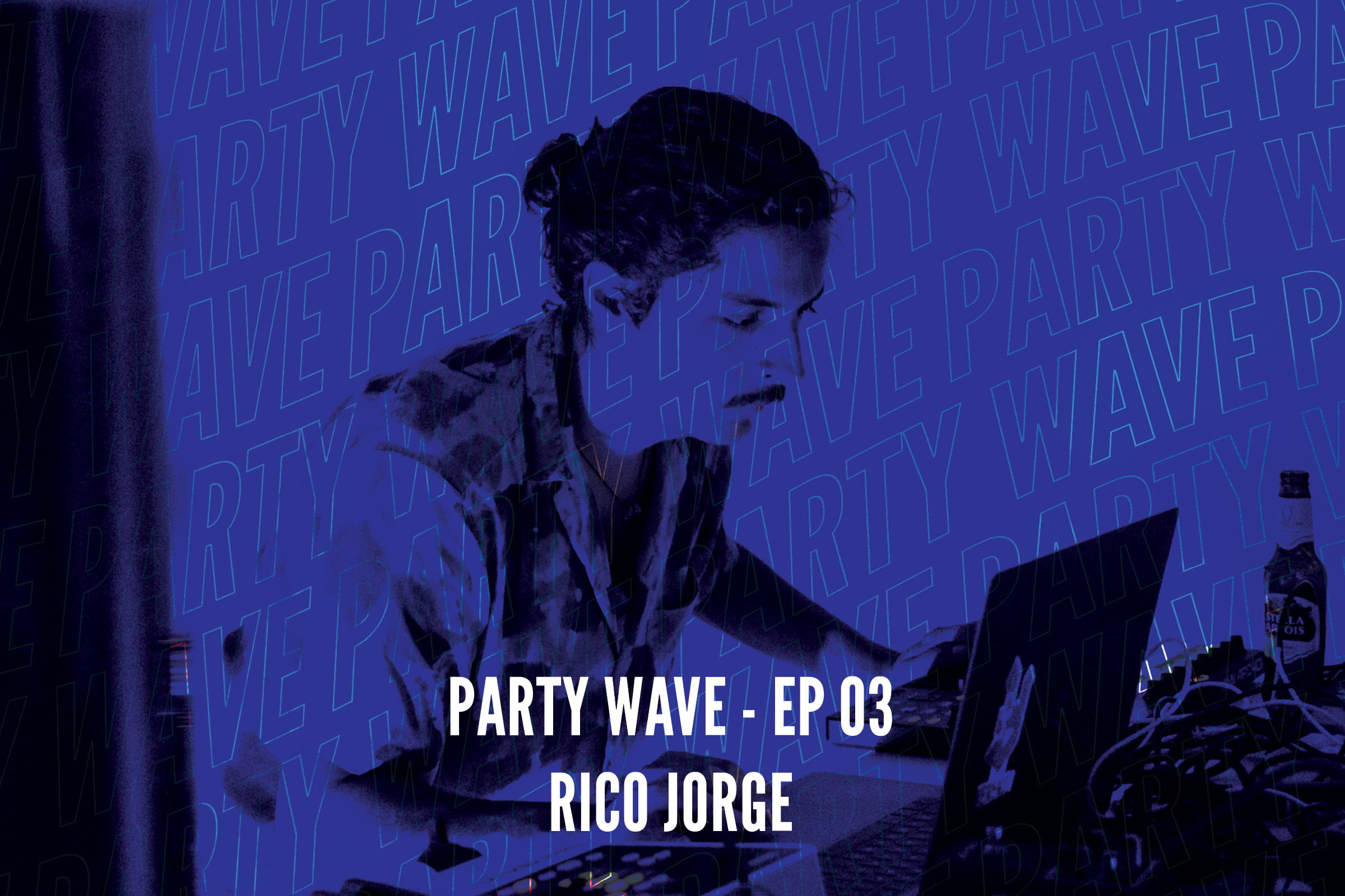 Party Wave EP.03 – Rico Jorge