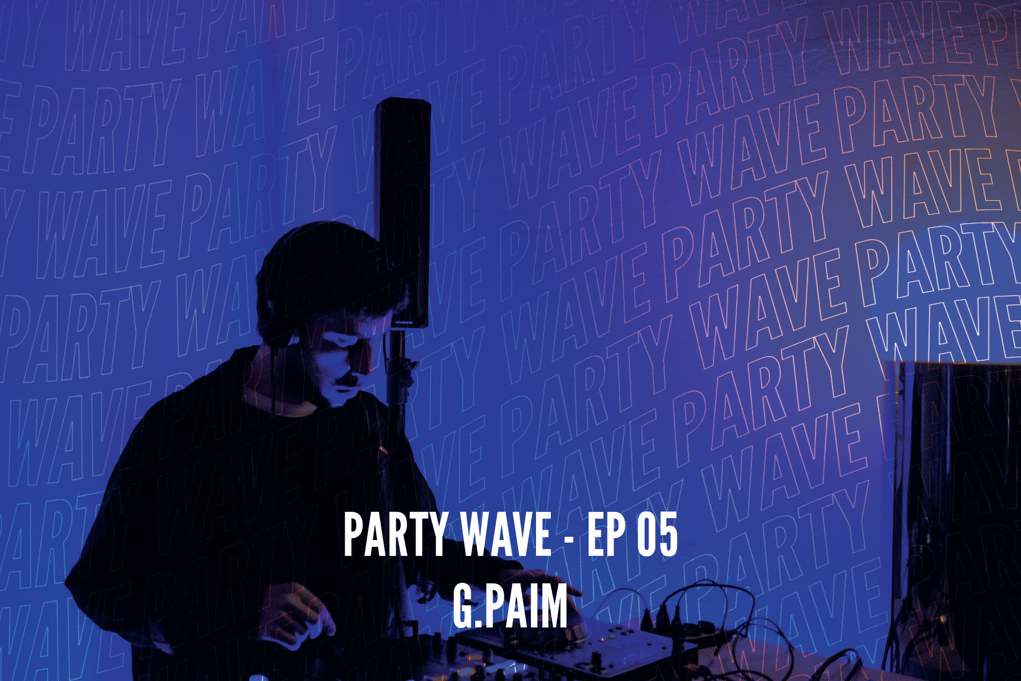 Party Wave EP.05 – G Paim