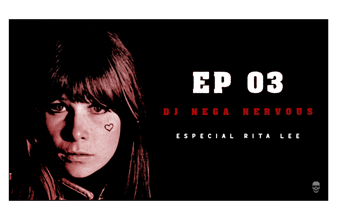 DJ Nega Nervous: Especial Rita Lee